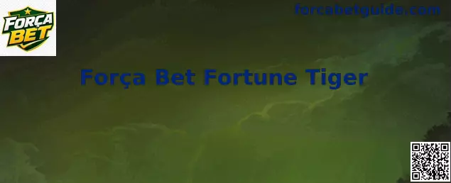 Interface ilustrativa do Força Bet Fortune Tiger