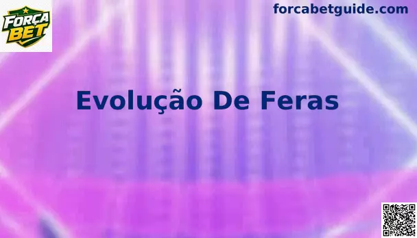Evolução de Feras - guia visual