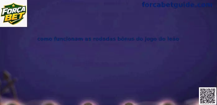 Rodadas bônus do jogo do leão Força Bet