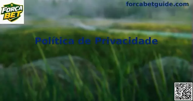 Privacidade e Segurança Força Bet
